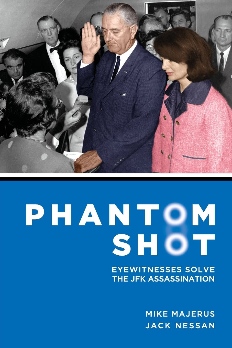 Phantom Shot: Eyewitnesses Solve The JFK Assassination
