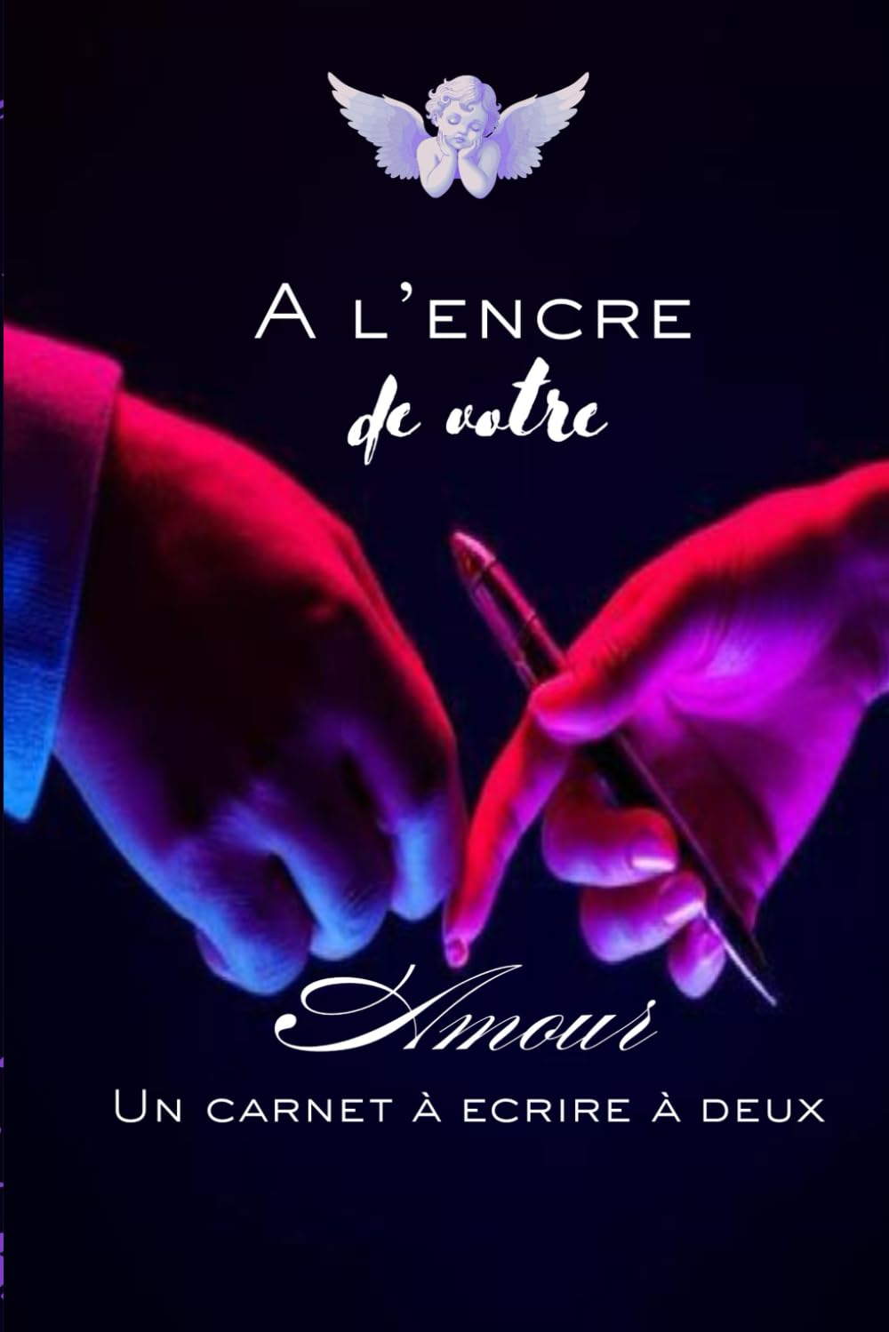 A l'encre de votre amour: Un carnet à écrire à deux