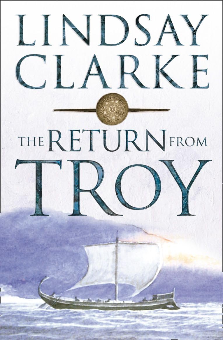 RETURN FROM TROY: A Gripping Fantasy Retelling of Greek... - Clarke, Lindsay