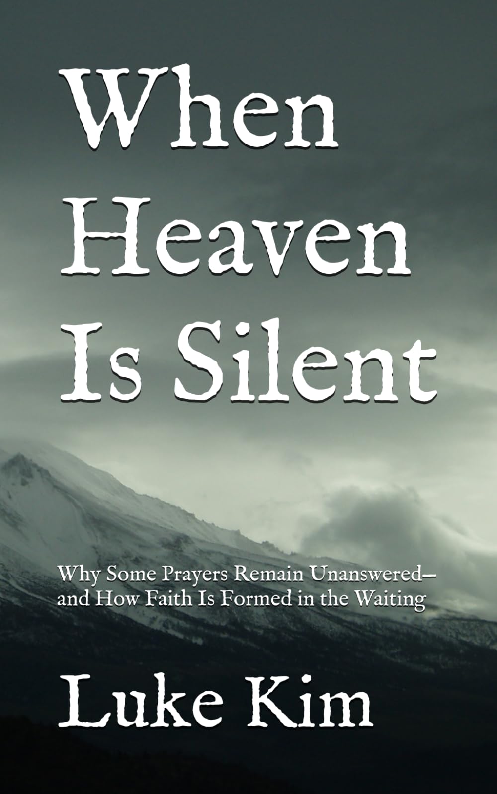 When Heaven Is Silent: Why Some Prayers Remain Unanswered—and How Faith Is Formed in the Waiting (Faith in the Waiting Series)