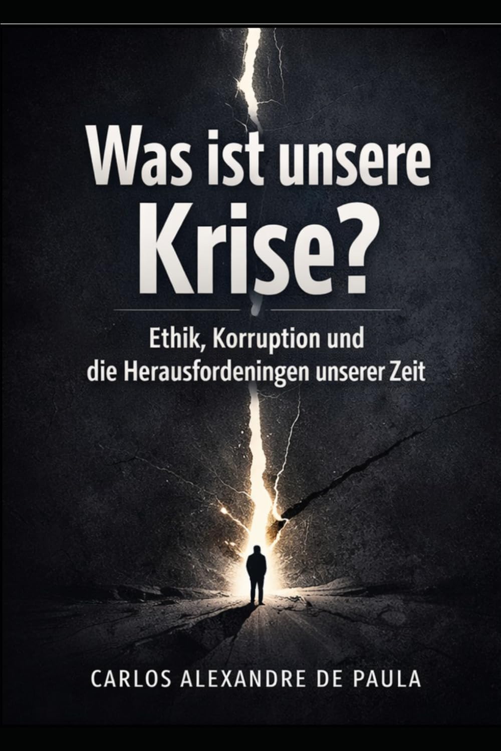 Was ist unsere Krise?: Ethik, Korruption und die Herausforderungen unserer Zeit