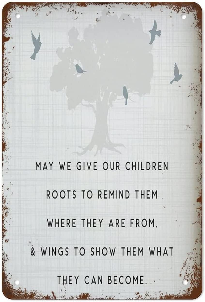 Vintage Metal Signs May We Give Our Children Roots To Remind Them Where They Are From & Wings To Show Them What They Can Become Retro Poster Wall Art Tin Sign for Cafe Farm Room Office Wall Decor P