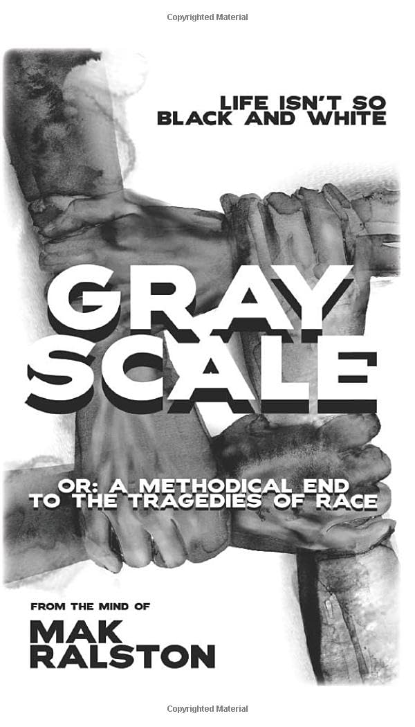 Grayscale or: A Methodical End to the Tragedies of Race