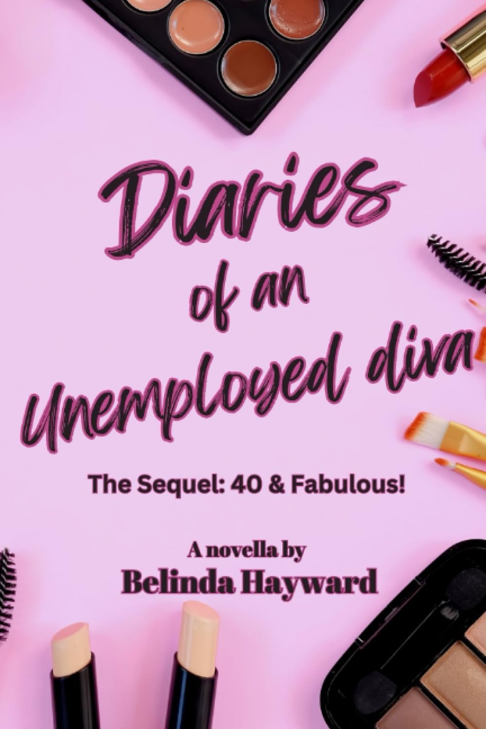Diaries of an Unemployed Diva, The Sequel: 40 & Fabulous!