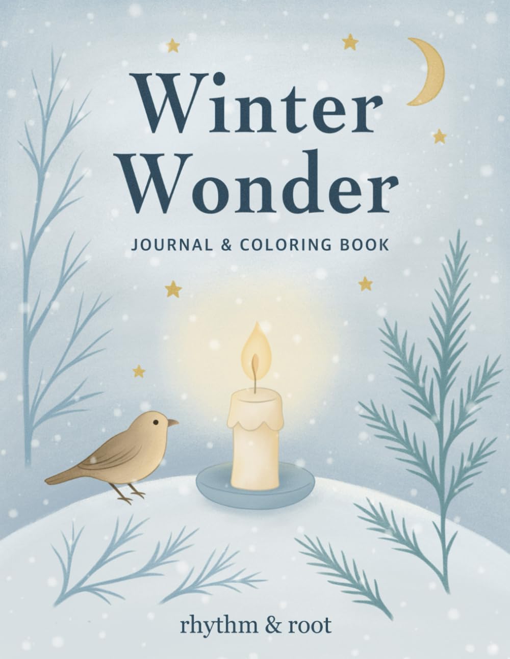 Winter Wonder Journal & Coloring Book: Relax into Winter with Calming Prompts, Mindful Reflection, and 25 Hand-Drawn Coloring Pages (Rhythm & Root)