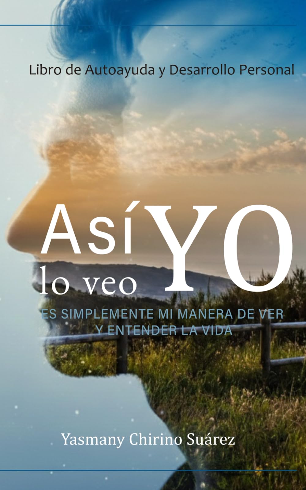 Así lo veo yo: Es simplemente mi manera de ver y entender la vida