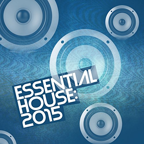 Essential House: 2015 by Essential House 2015 on Amazon Music Unlimited