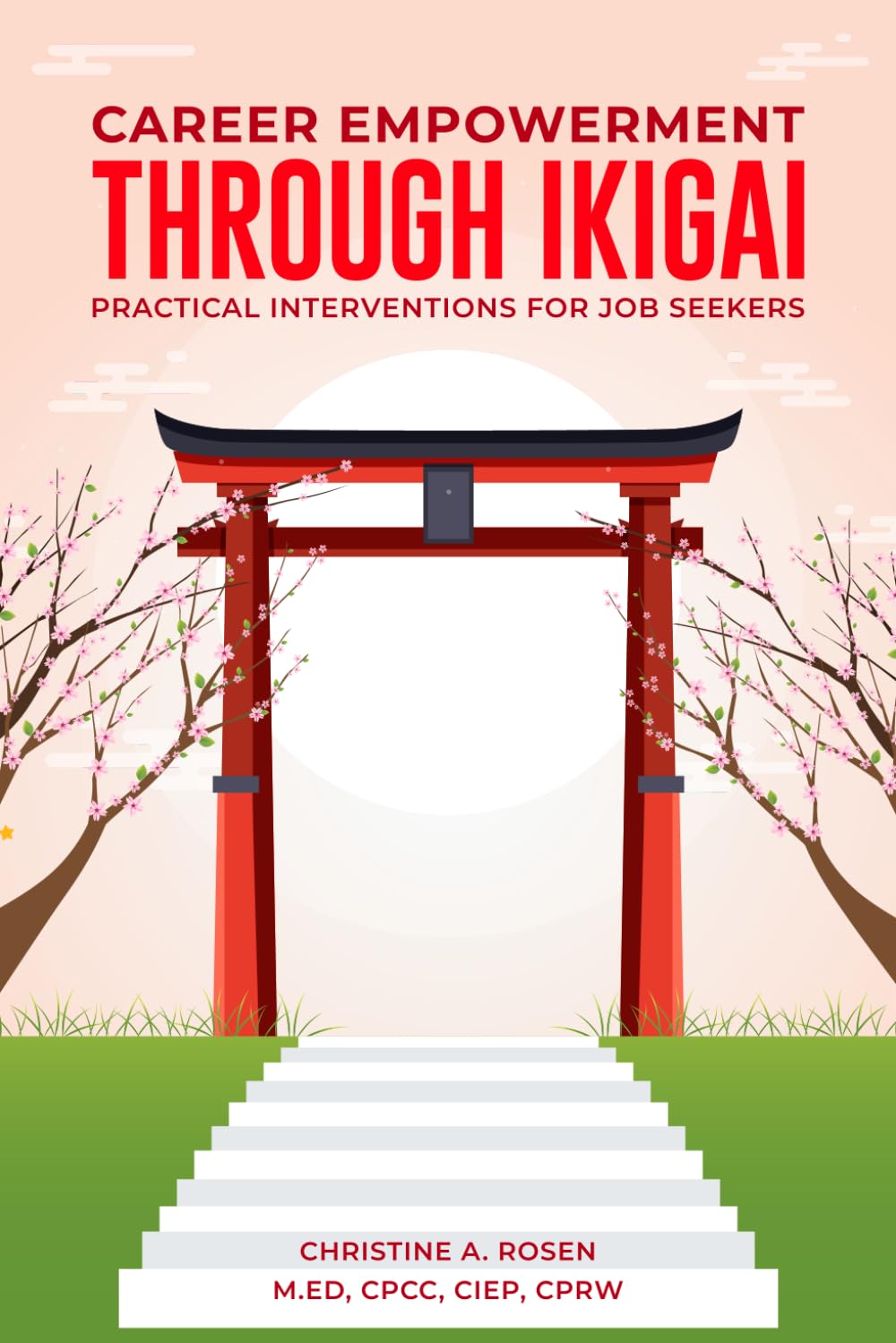 IKIGAI EMPOWERED CAREER CLARITY: ALIGNING PASSION AND PURPOSE WITH A WINNING JOB SEARCH PLAN