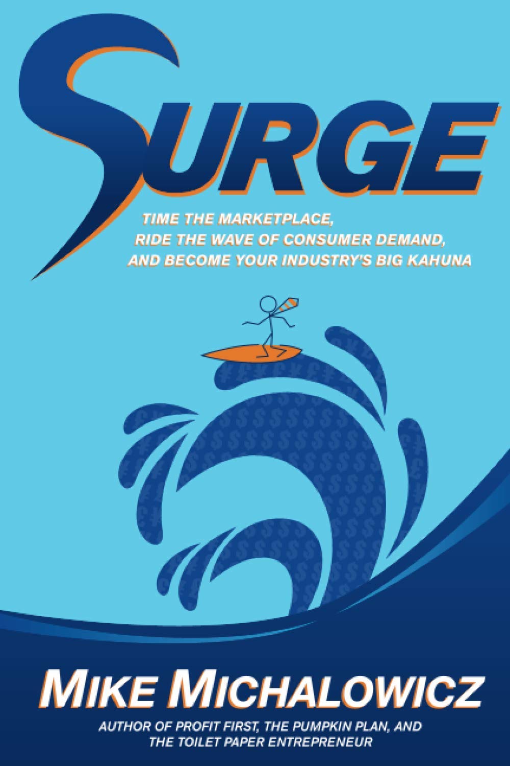 Independently published Surge: Time the Marketplace, Ride the Wave of Consumer Demand, and Become Your Industry's Big Kahuna