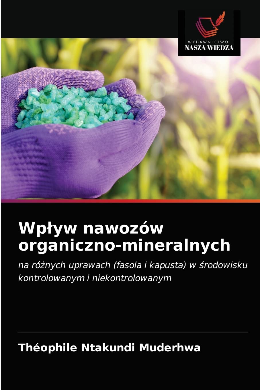 Wplyw nawozów organiczno-mineralnych: na ró¿nych uprawach (fasola i kapusta) w ¿rodowisku kontrolowanym i niekontrolowanym