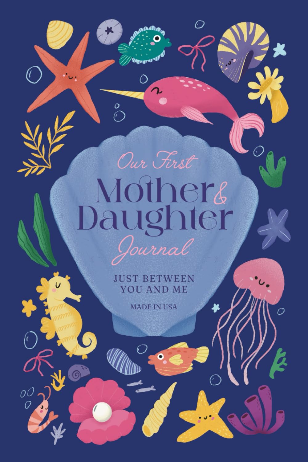 Our First Mother and Daughter Journal: Just Between You and Me - A Unique Gift for Mom on Mothers Day (Mom Book)