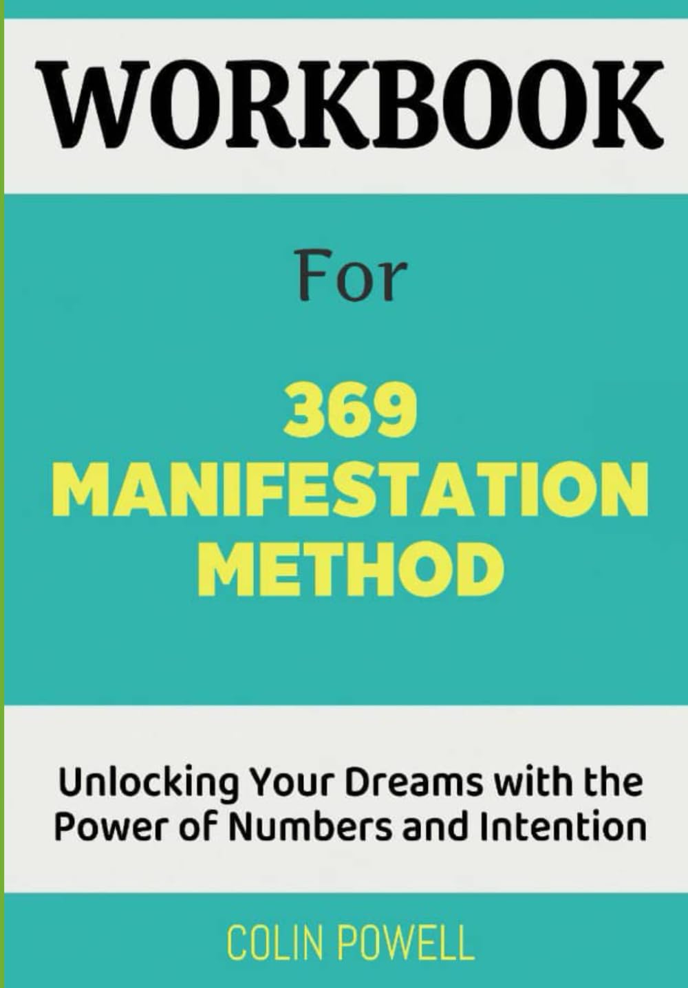 Workbook For 369 Manifestation Method: Unlocking Your Dreams with the Power of Numbers and Intention