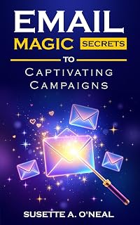 Email Magic : Secrets to Captivating Campaigns