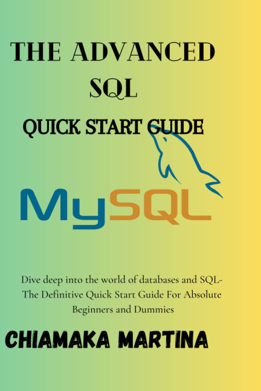 The Advanced SQL Quick Start Guide: Dive Deep into the World of ...