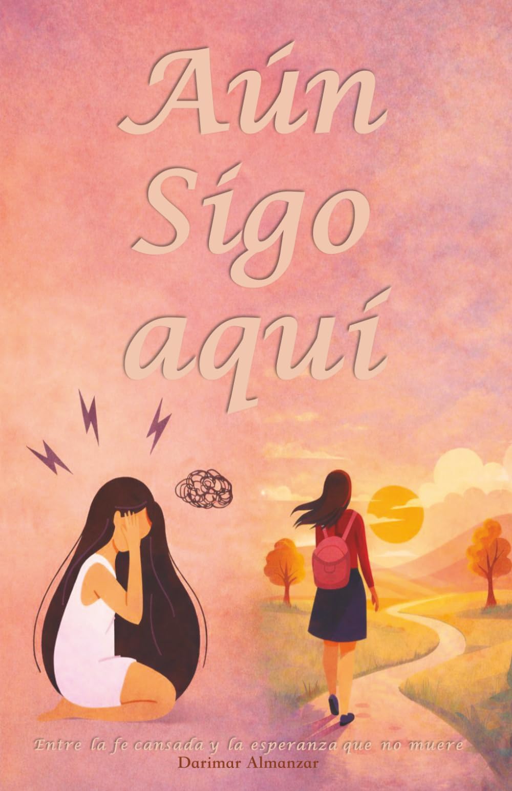 aun sigo aqui: Entre la fe cansada y la esperanza que no muere