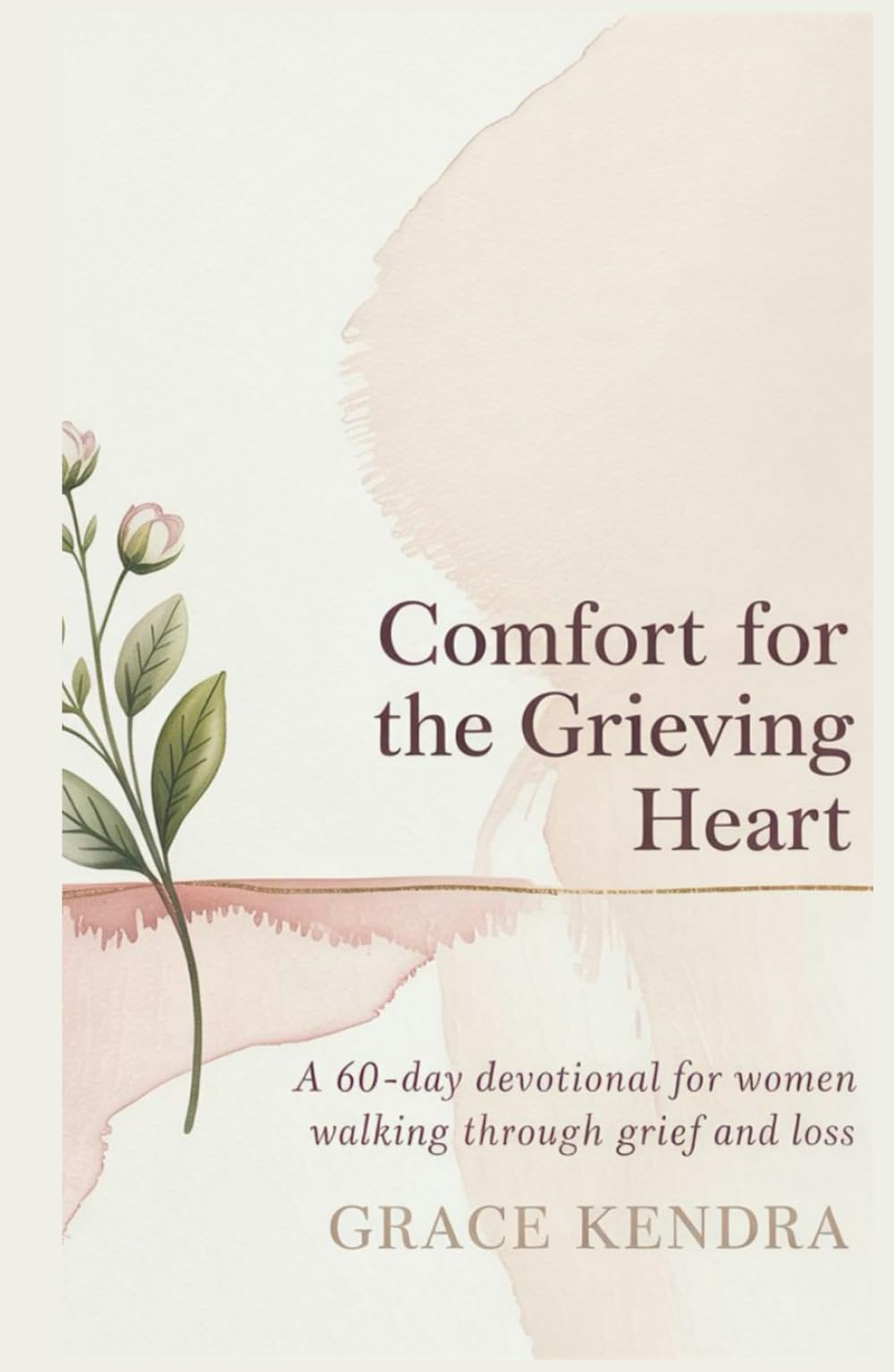 Comfort for the Grieving Heart: A 60-Day Devotional for Women Walking Through Grief and Loss.