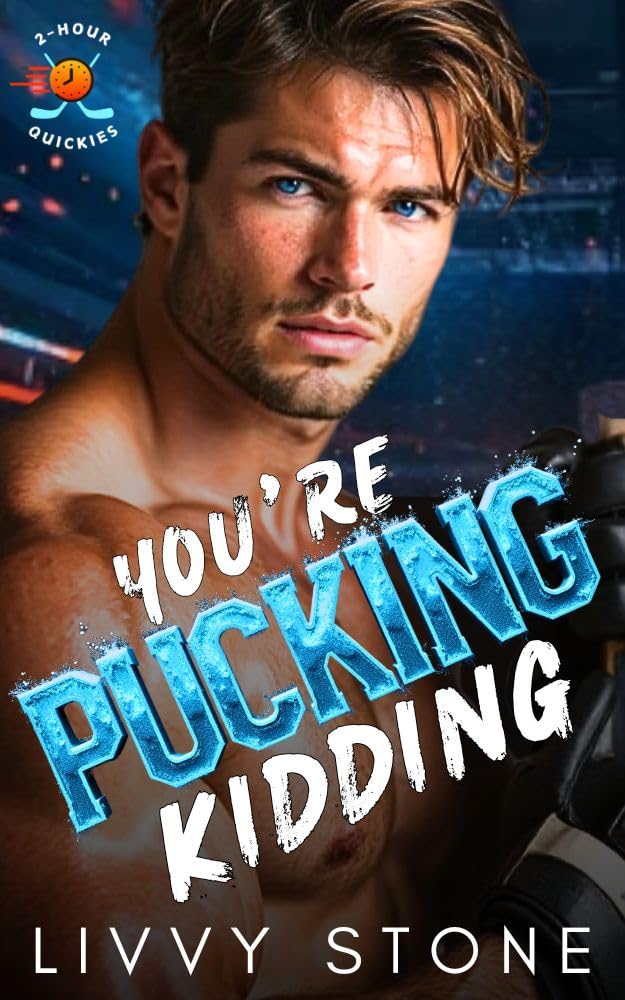 You’re Pucking Kidding: A Fake Fiancé Best Friend's Brother Romance (2-Hour Quickies)