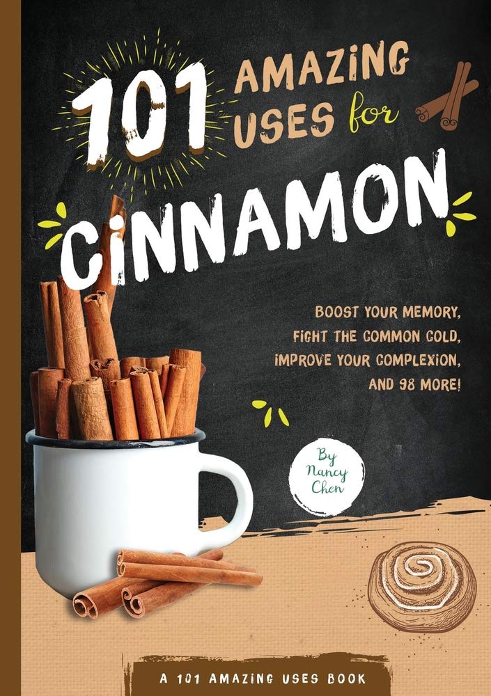 101 Amazing Uses for Cinnamon
