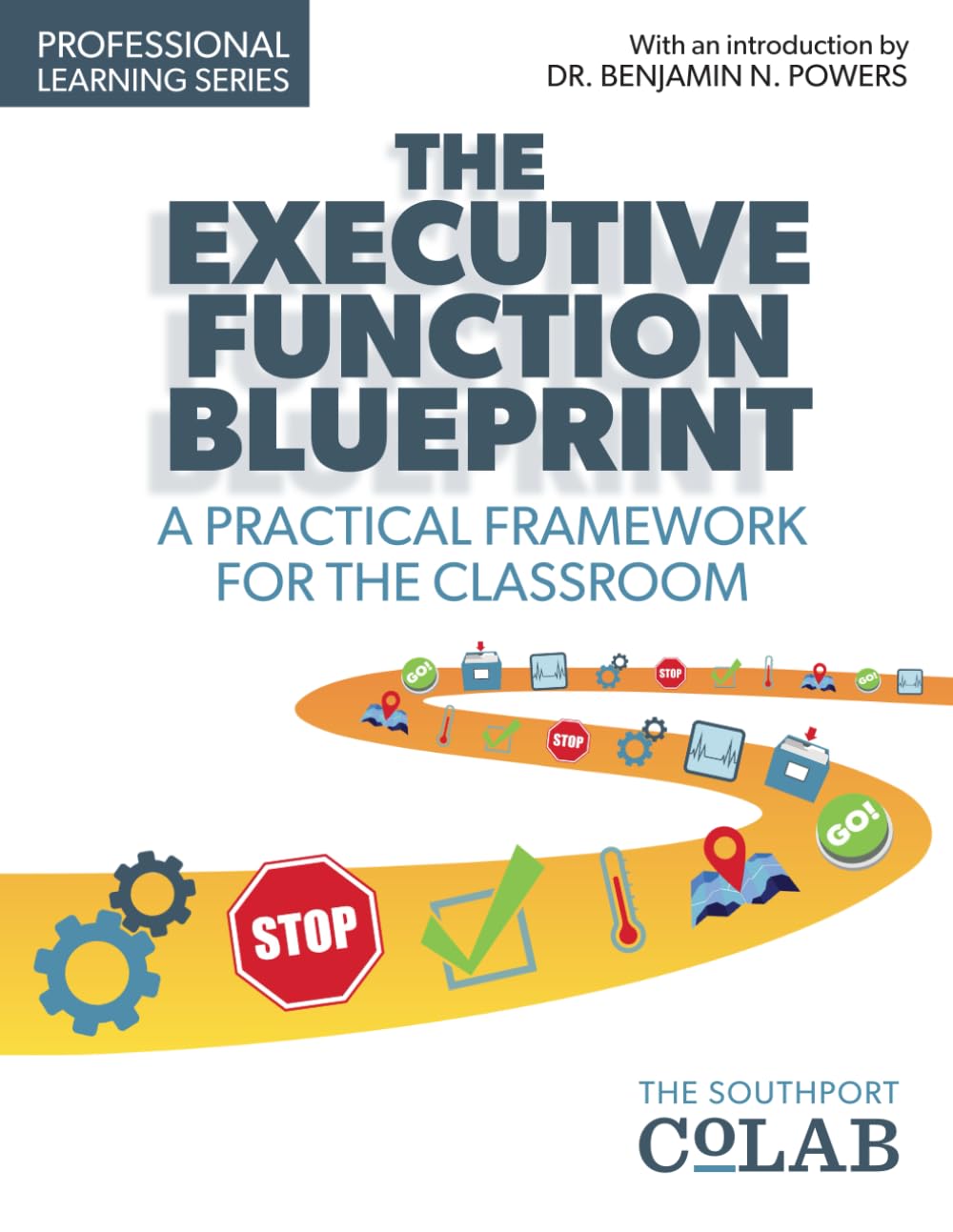 The Executive Function Blueprint: A Practical Framework for the Classroom