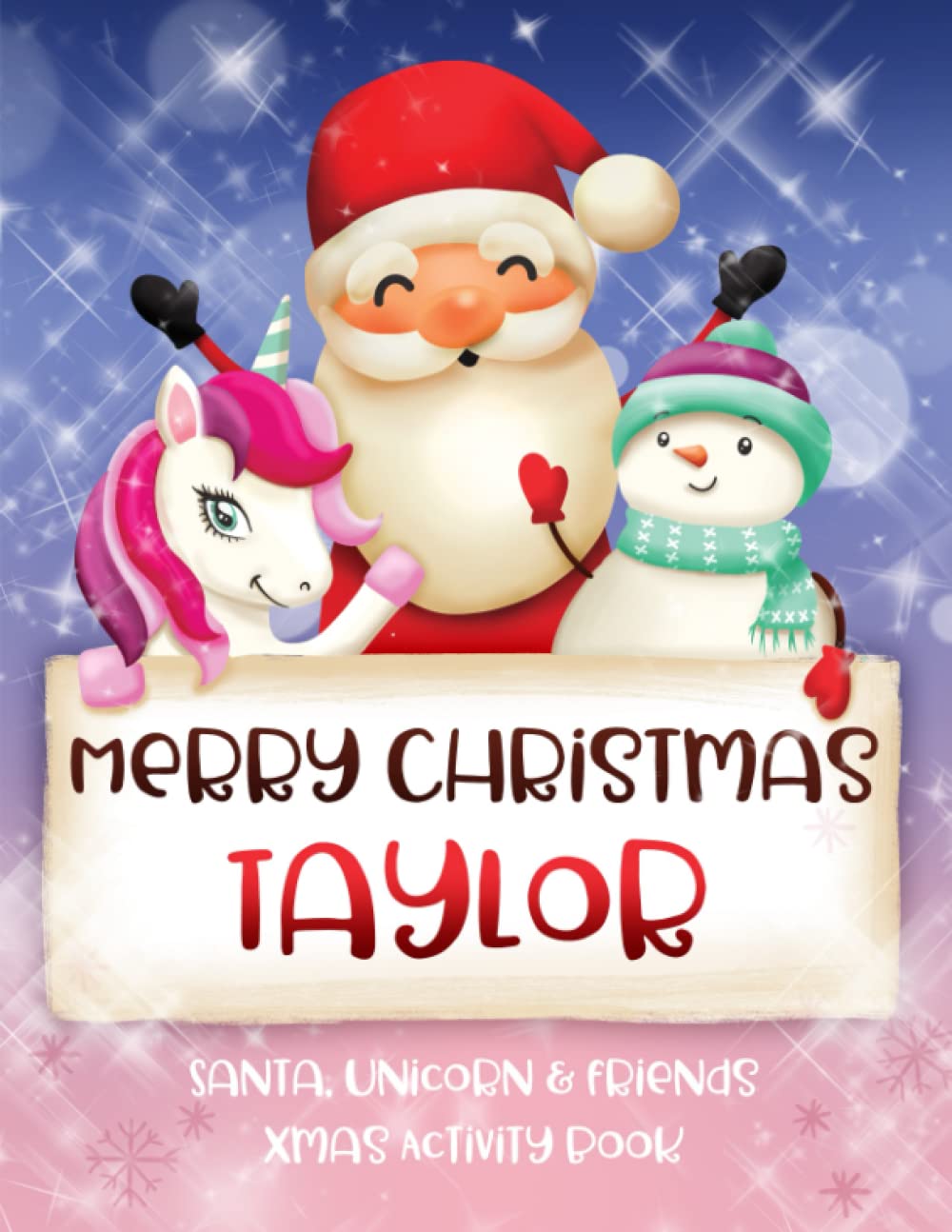 Merry Christmas Taylor: Fun Xmas Activity Book - Santa,Unicorn and friends - Personalized for Children, perfect Christmas gift idea for Taylor