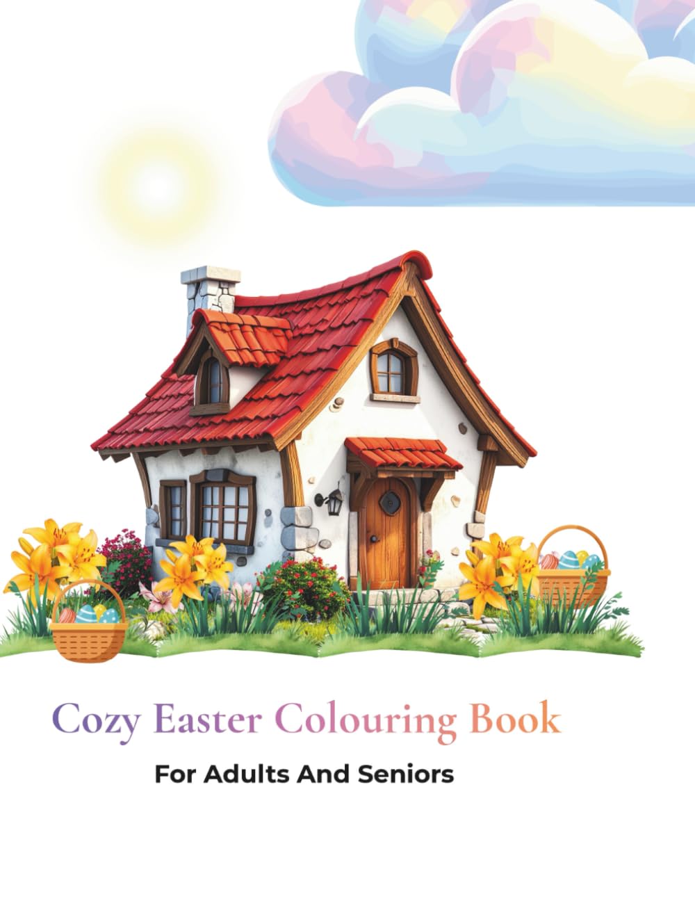 Easter Colouring Book For Adults And Seniors: Cozy And Clam Easter Moments