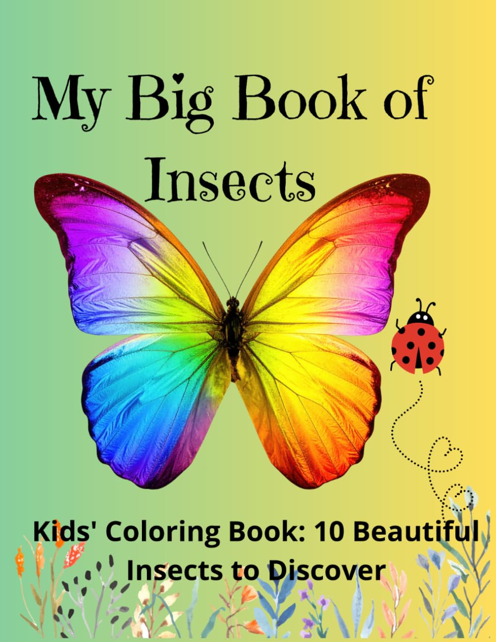 My Big Book of Insects: Kids' Coloring Book: 10 Beautiful Insects to Discover