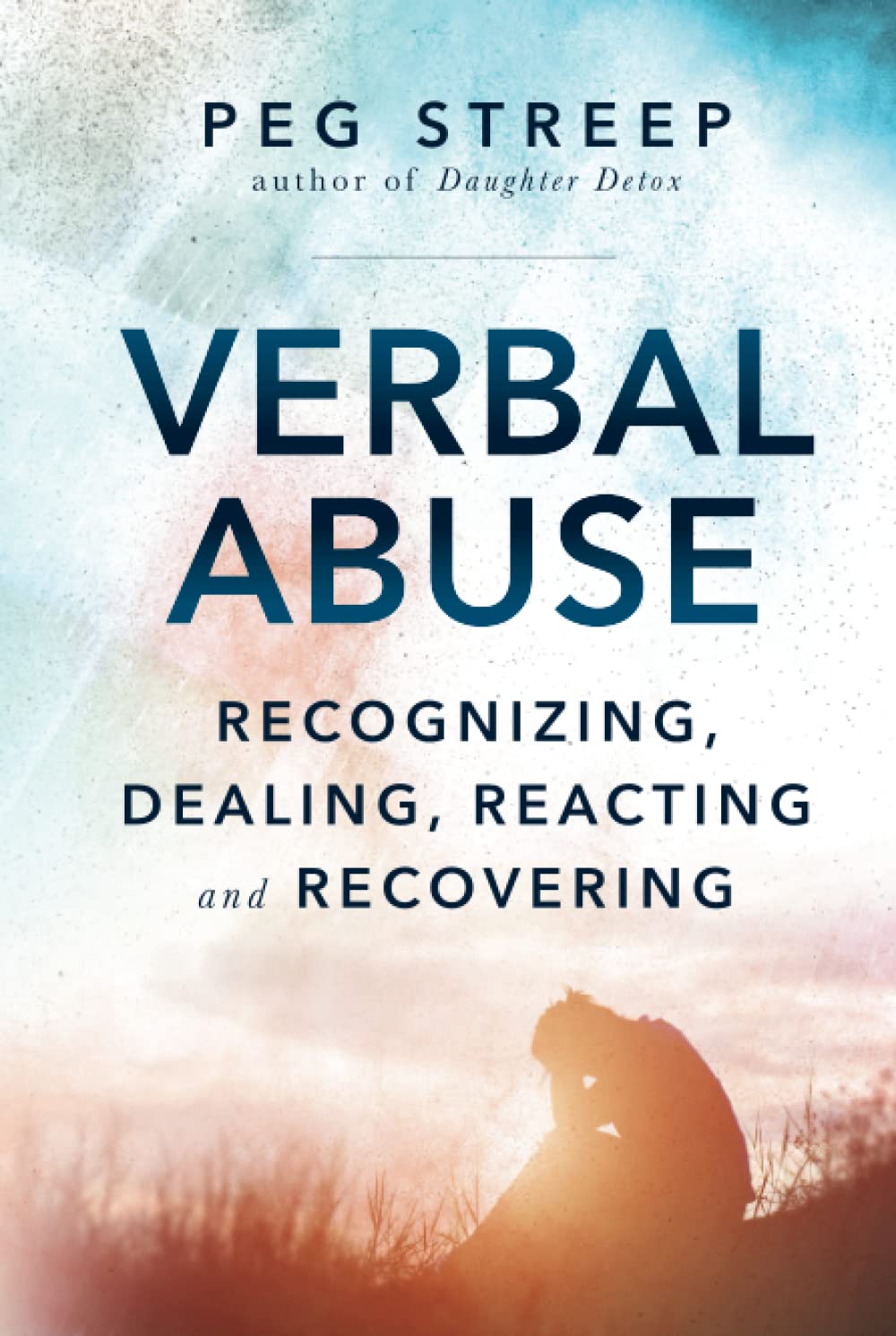 Verbal Abuse: Recognizing, Dealing, Reacting, and Recovering