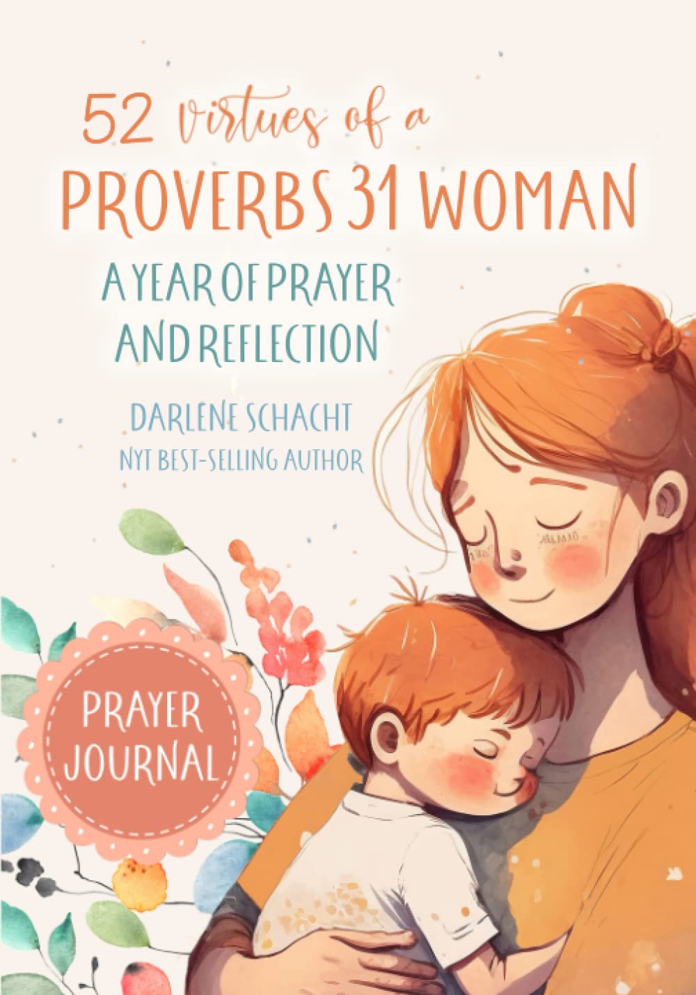 52 Virtues of a Proverbs 31 Woman: A Year of Prayer and Reflection