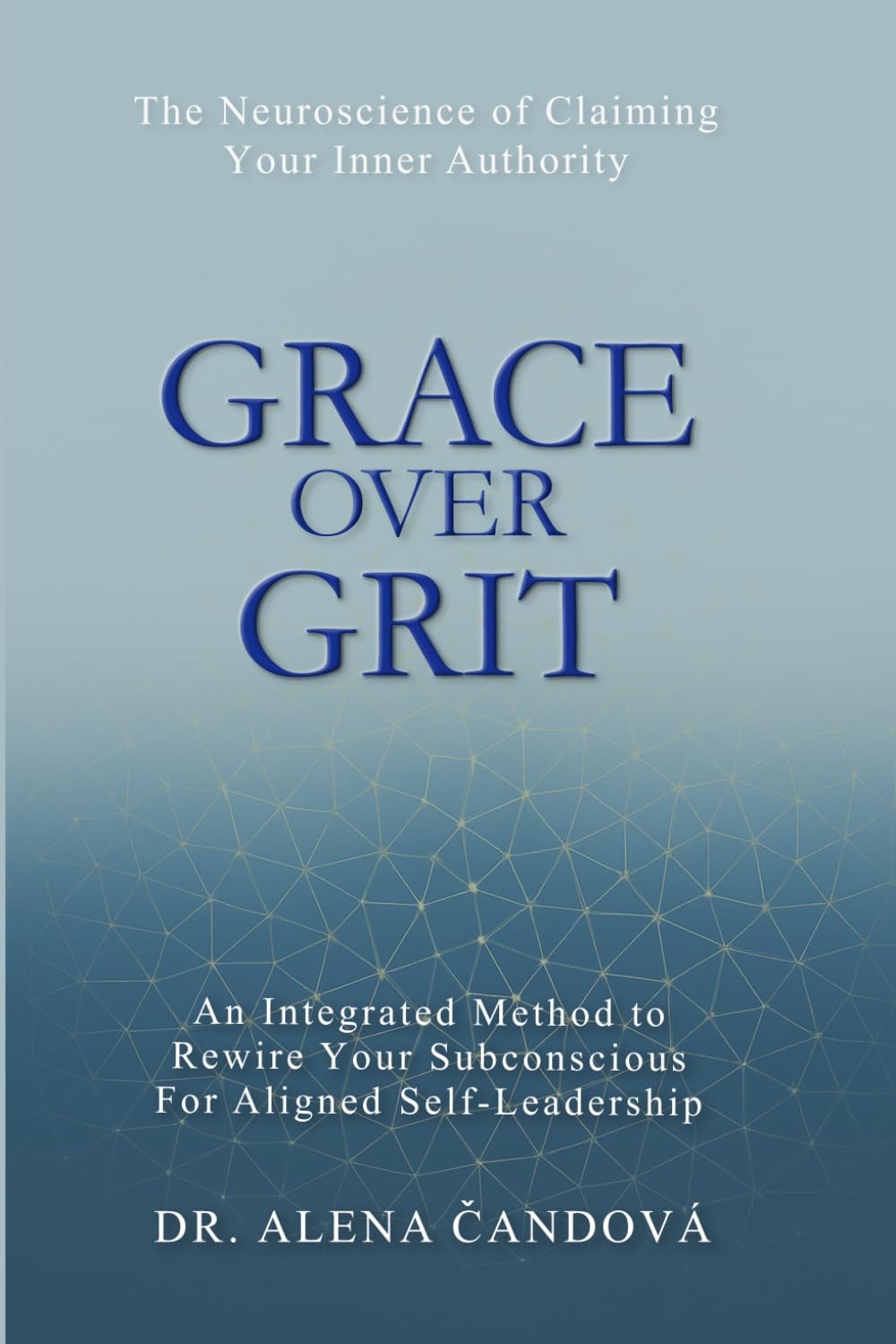 Grace Over Grit: The Neuroscience of Claiming Your Inner Authority