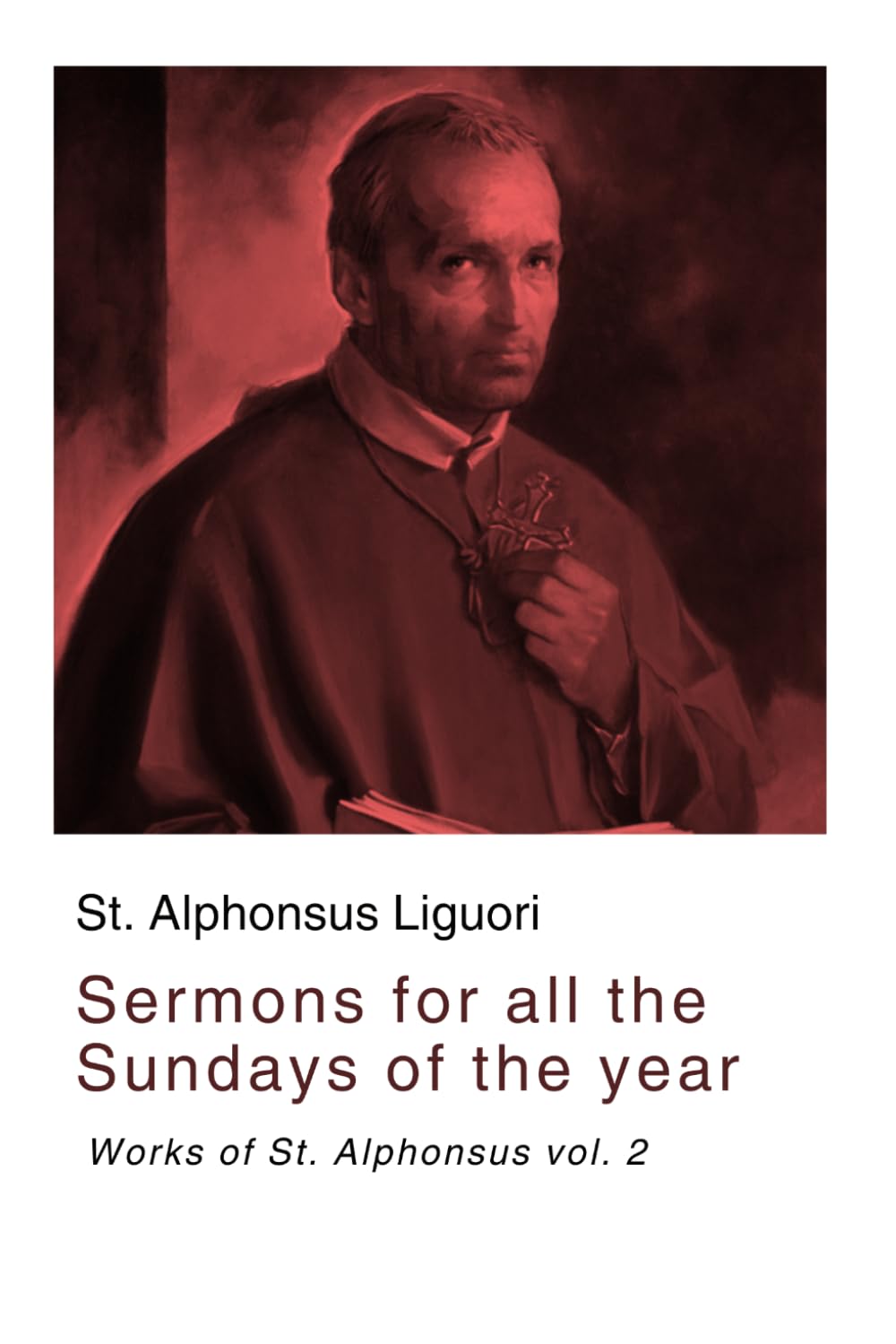 Sermons for all the Sundays of the year: Works of St. Alphonsus vol. 2