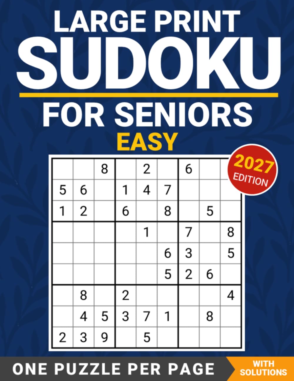 Easy Sudoku for Seniors: One Large-Print Puzzle per Page, with Solutions – 2027 Edition (Gentle Sudoku Series)