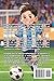Lionel Messi: Historias Inspiradoras de un Campeón Legendario: Libro biográfico para niños sobre la confianza en uno mismo Imagen de Lionel Messi: Historias Inspiradoras de un Campeón Legendario: Libro biográfico para niños sobre la confianza en uno mismo