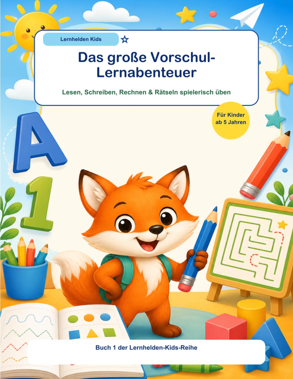 Lernhelden Kids: Das große Vorschul-Lernabenteuer: Lesen, Schreiben, Rechnen, Rätseln und Konzentration spielerisch üben - für Kinder ab 5 Jahren