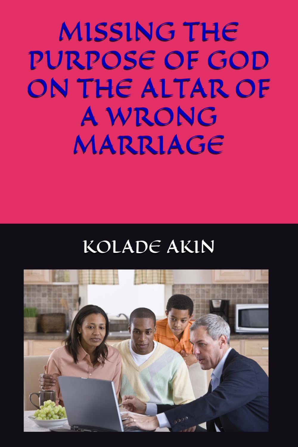 MISSING THE PURPOSE OF GOD ON THE ALTAR OF A WRONG MARRIAGE