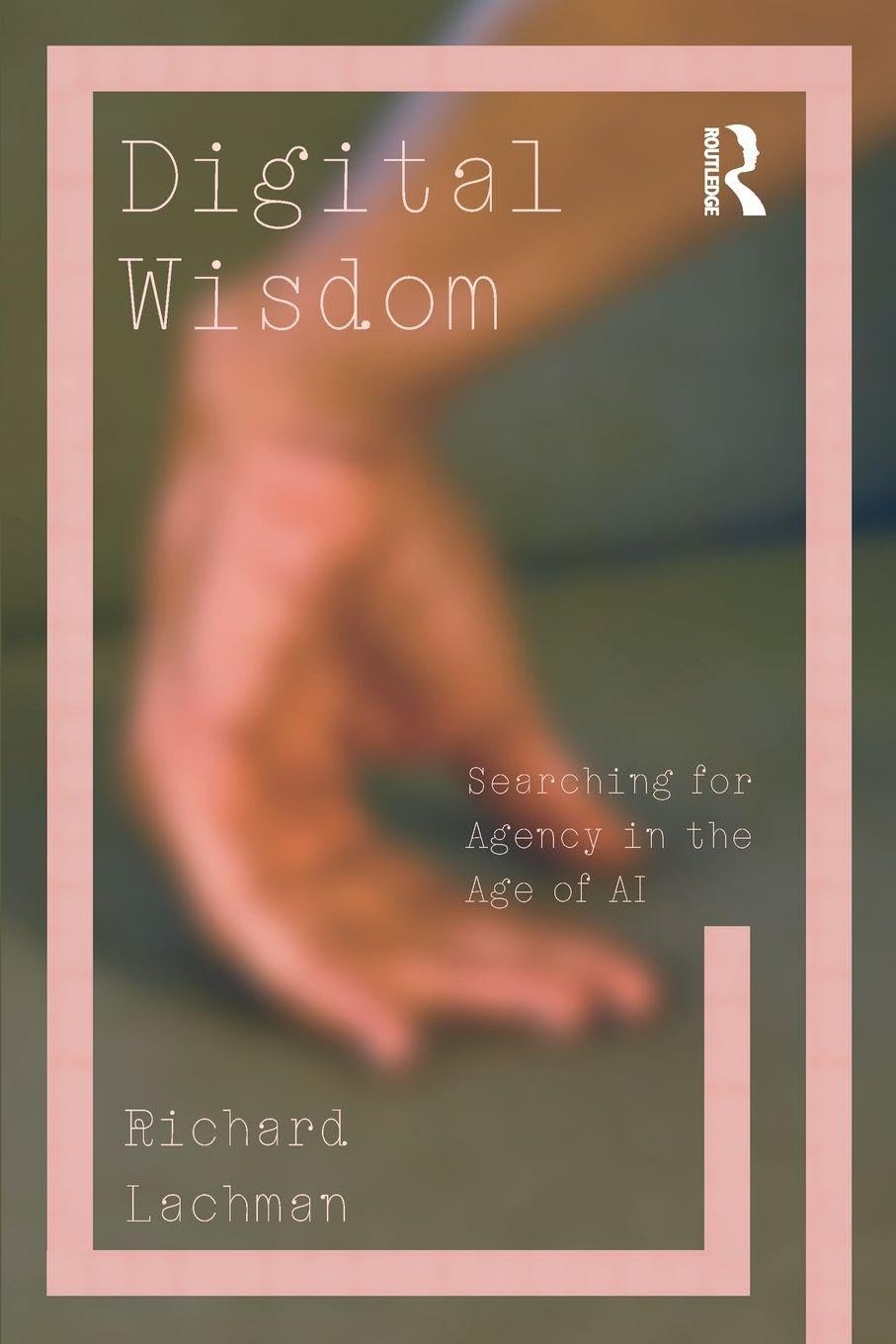 Digital Wisdom: Searching for Agency in the Age of AI