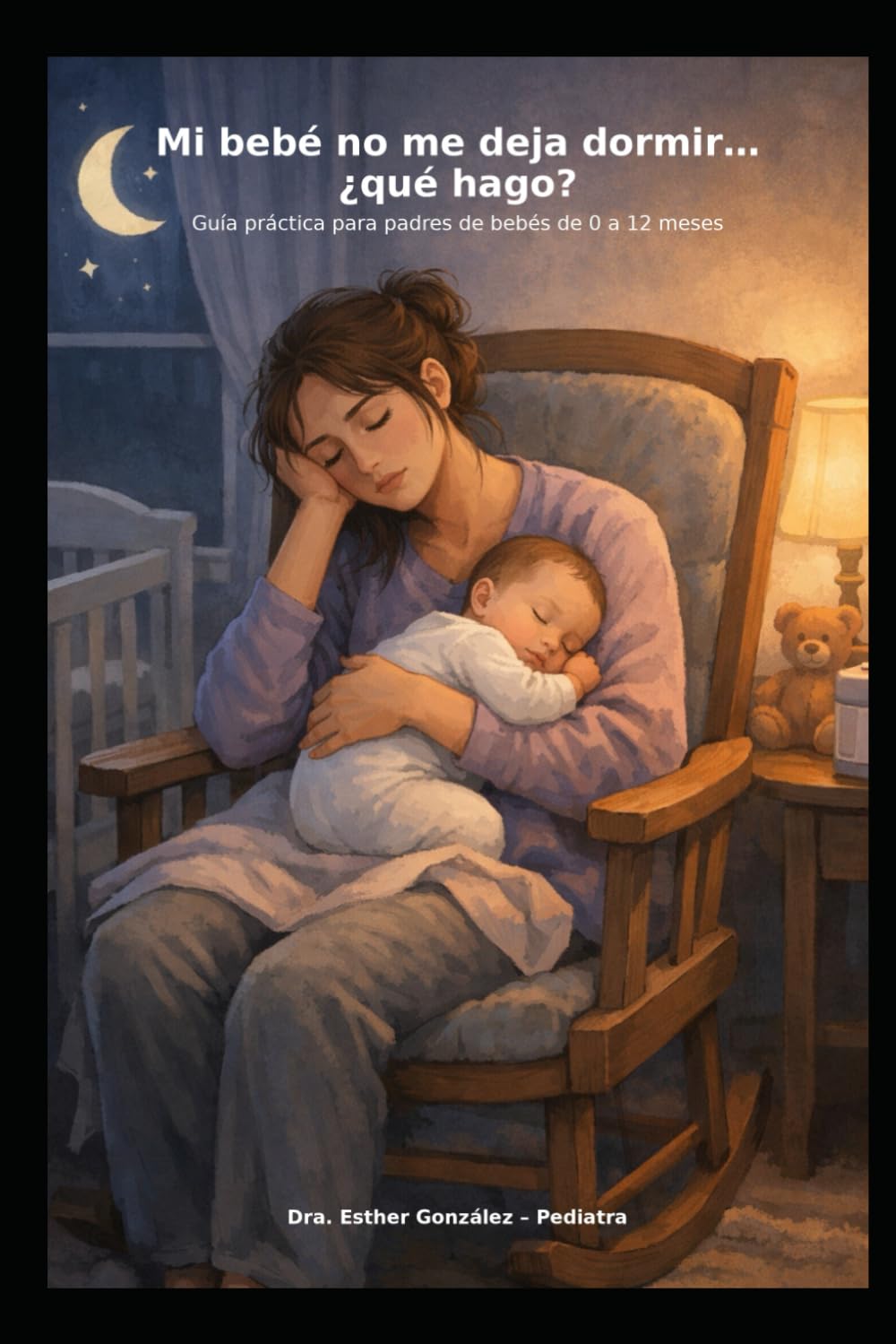 Mi bebé no me deja dormir, qué hago?: Guía práctica para padres de bebés de 1-12 meses (Guía práctica de problemas reales que confrontan los padres ... como reconocerlos, evitarlos y manejarlos)