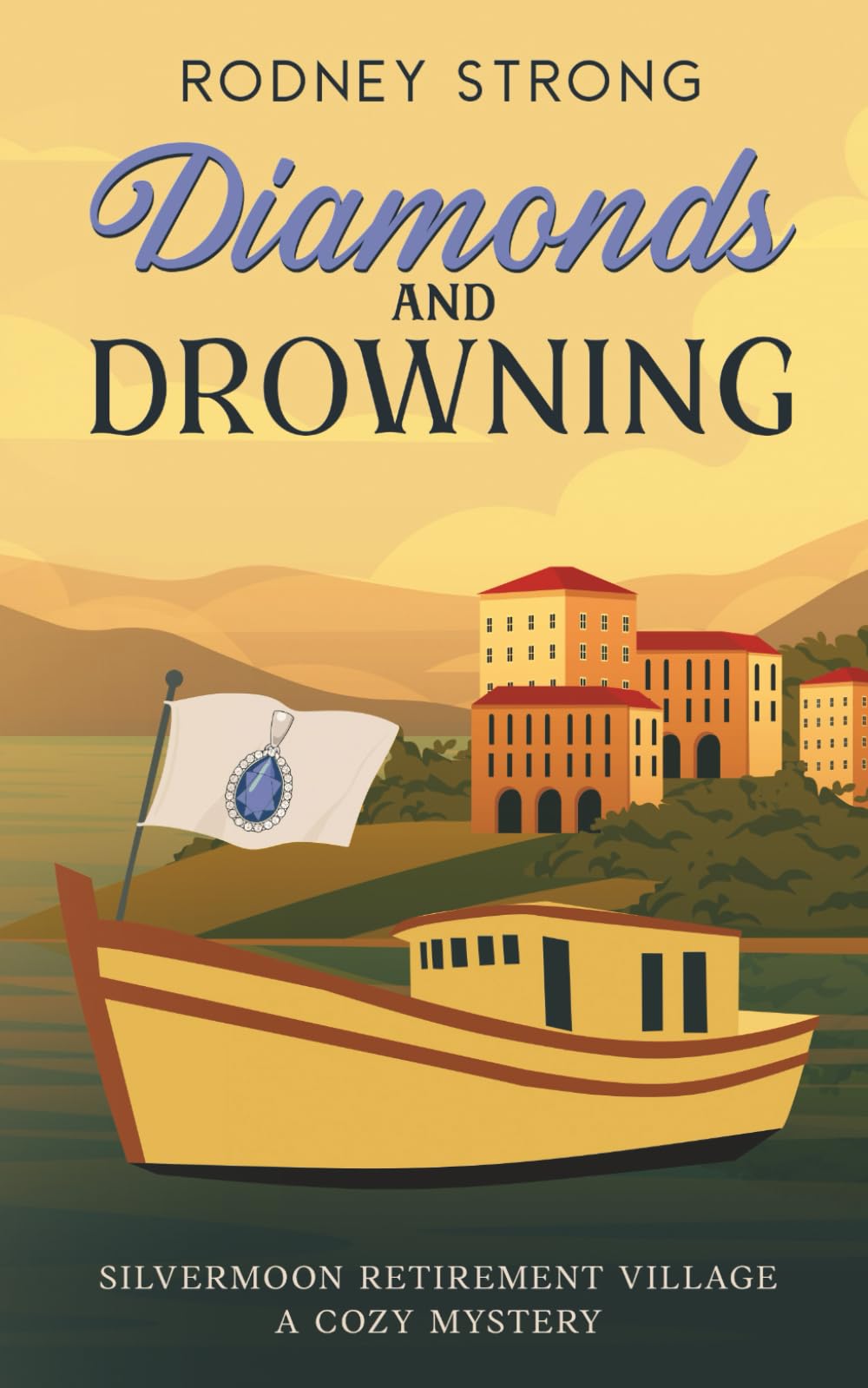 Diamonds and Drowning: 5 (Silvermoon Retirement Village Cozy Mystery)