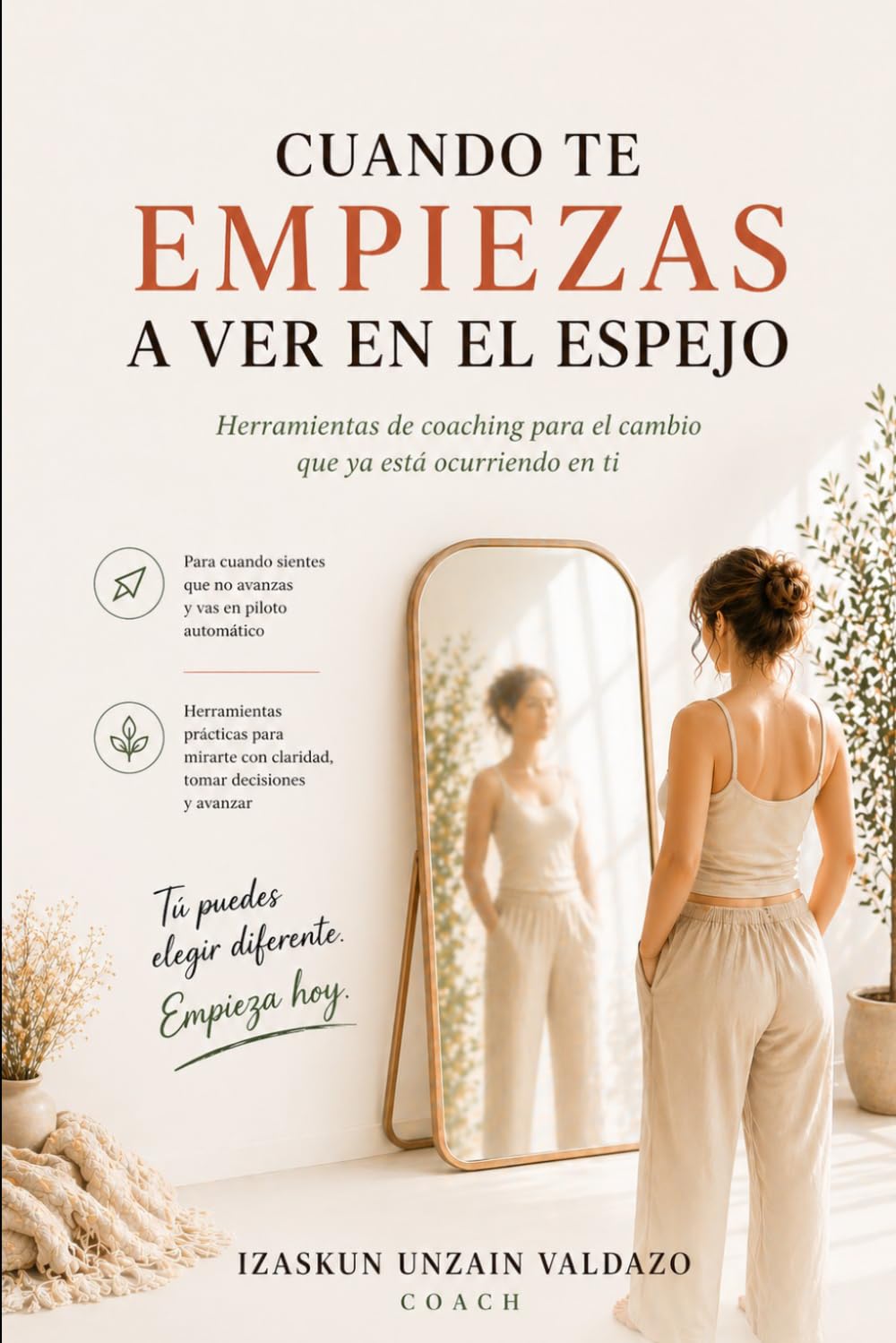CUANDO TE EMPIEZAS A VER EN EL ESPEJO: Herramientas de coaching para el cambio que ya está ocurriendo en ti