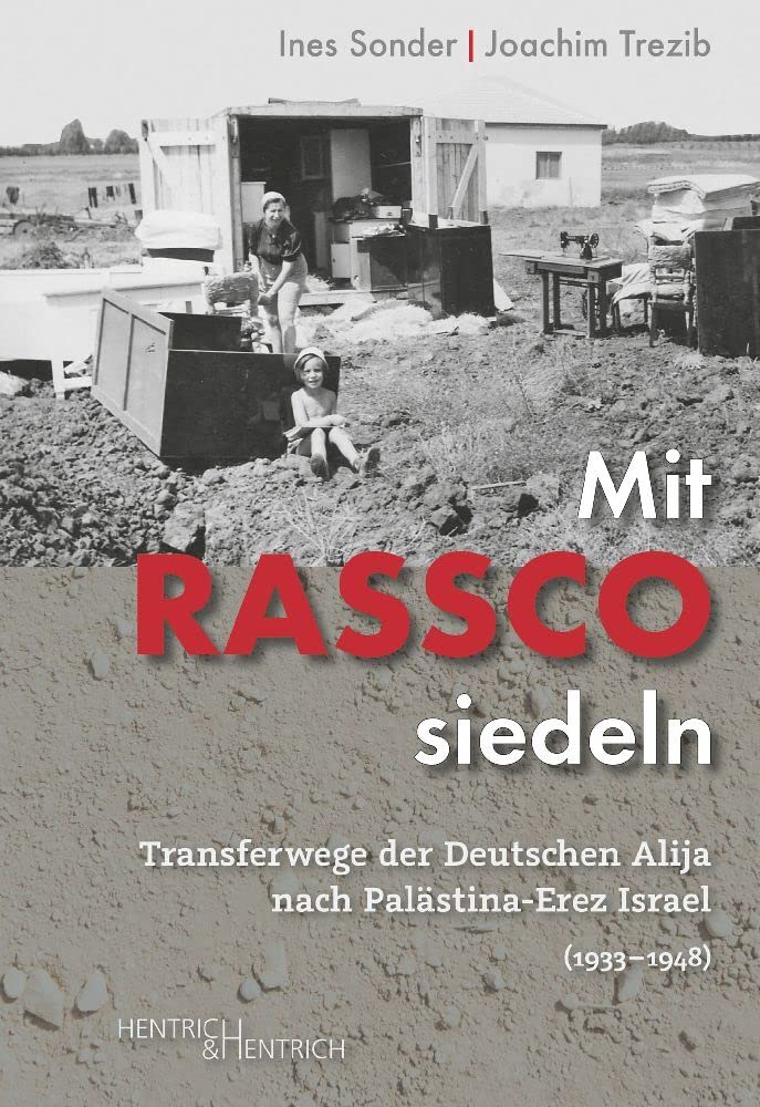 Mit RASSCO siedeln: Transferwege der Deutschen Alija nach Palästina-Erez Israel (1933-1948)