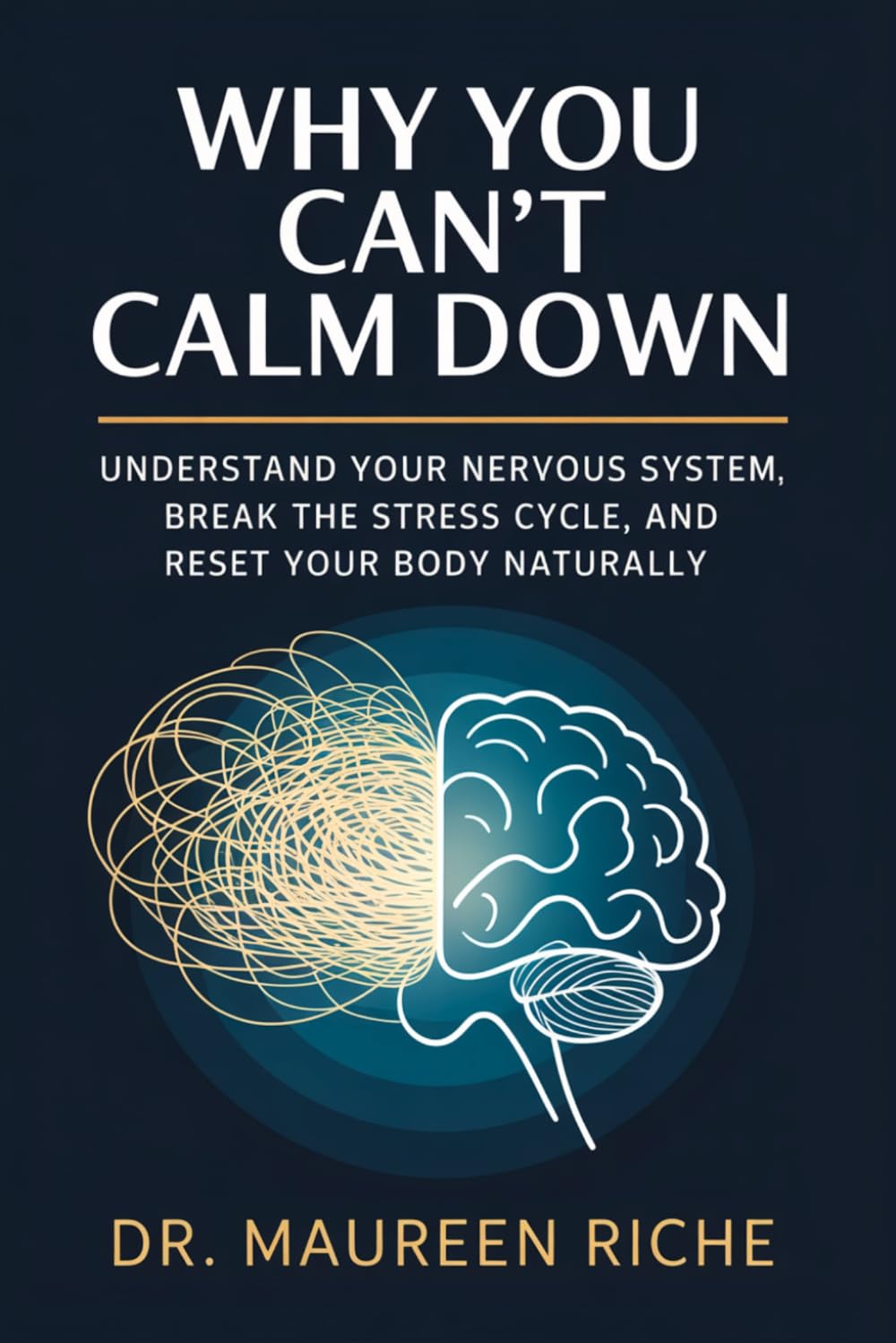 Why You Can't Calm Down: Understand Your Nervous System, Break the Stress Cycle, and Reset Your Body Naturally