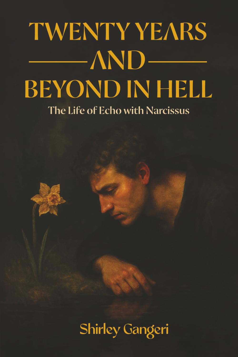 TWENTY YEARS AND BEYOND IN HELL: (The Life of Echo with Narcissus)
