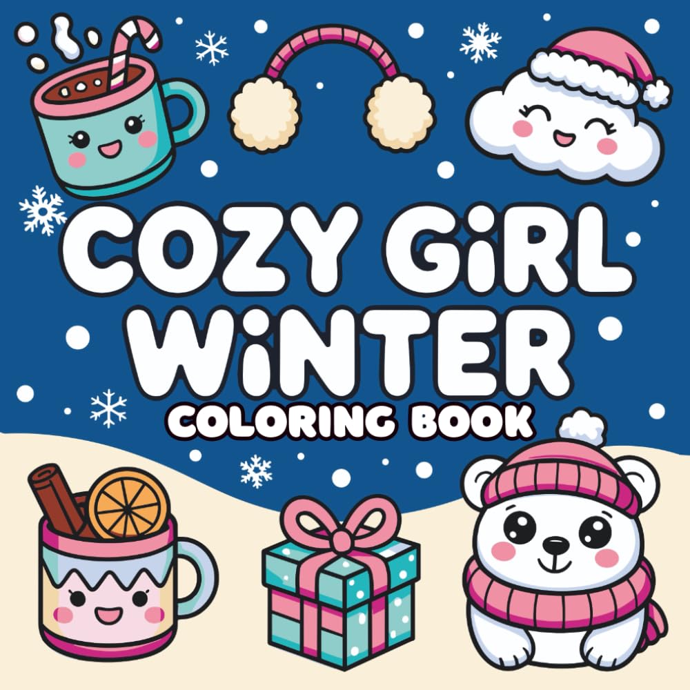 Cozy Girl Winter Bold and Easy Coloring Book: Hygge & Cute Coloring Pages for All Ages