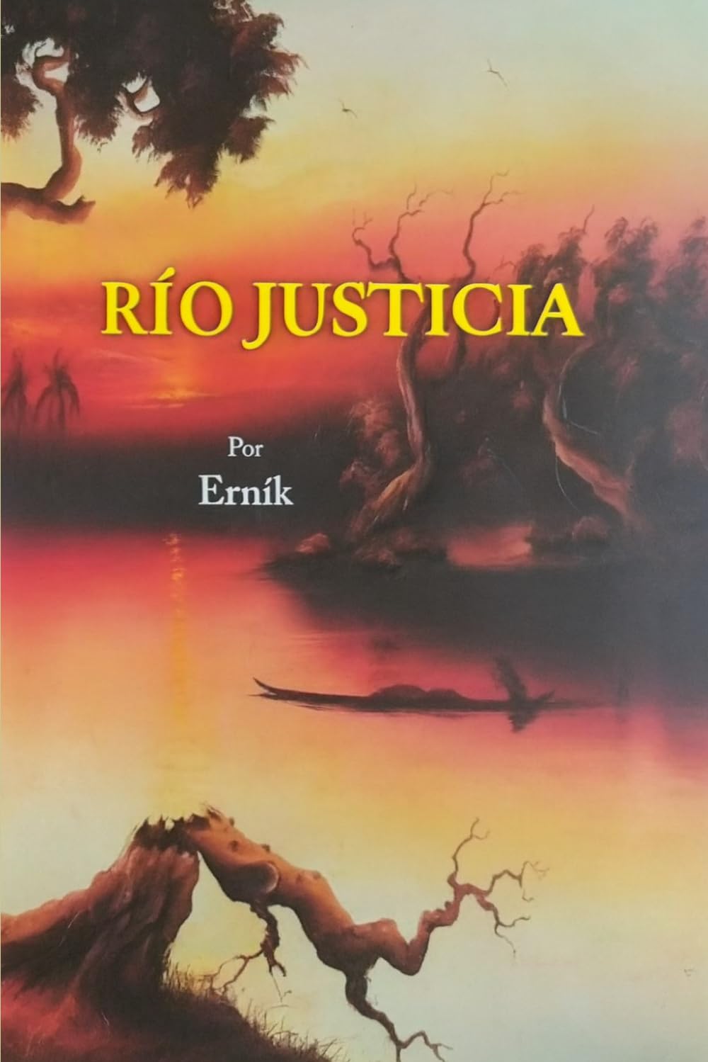 RÍO JUSTICIA: Una novela sobre la justicia, el amor, la conciencia y el destino