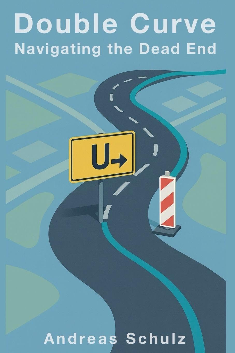 Double Curve - Navigating the Dead End: 1 (Double Curve - Stories from Real Life)