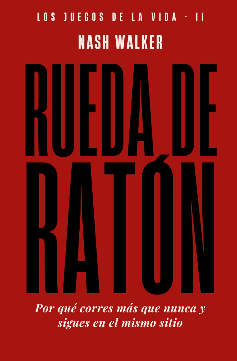 Rueda de ratón: Por qué corres más que nunca y sigues en el mismo sitio (Los Juegos de la Vida)