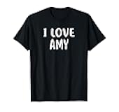 I Love AMY T-Shirt LOVE T-Shirt
