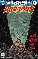 AQUAMAN ANNUAL #1 RELEASE DATE 11/29/2017 B077T2D471 Book Cover