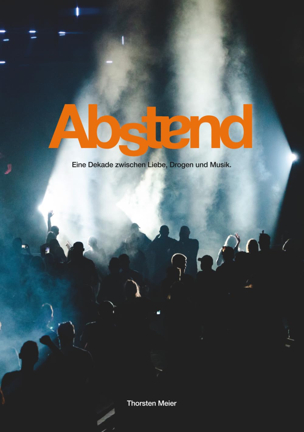 Abstand: Eine Dekade zwischen Liebe, Drogen und Musik
