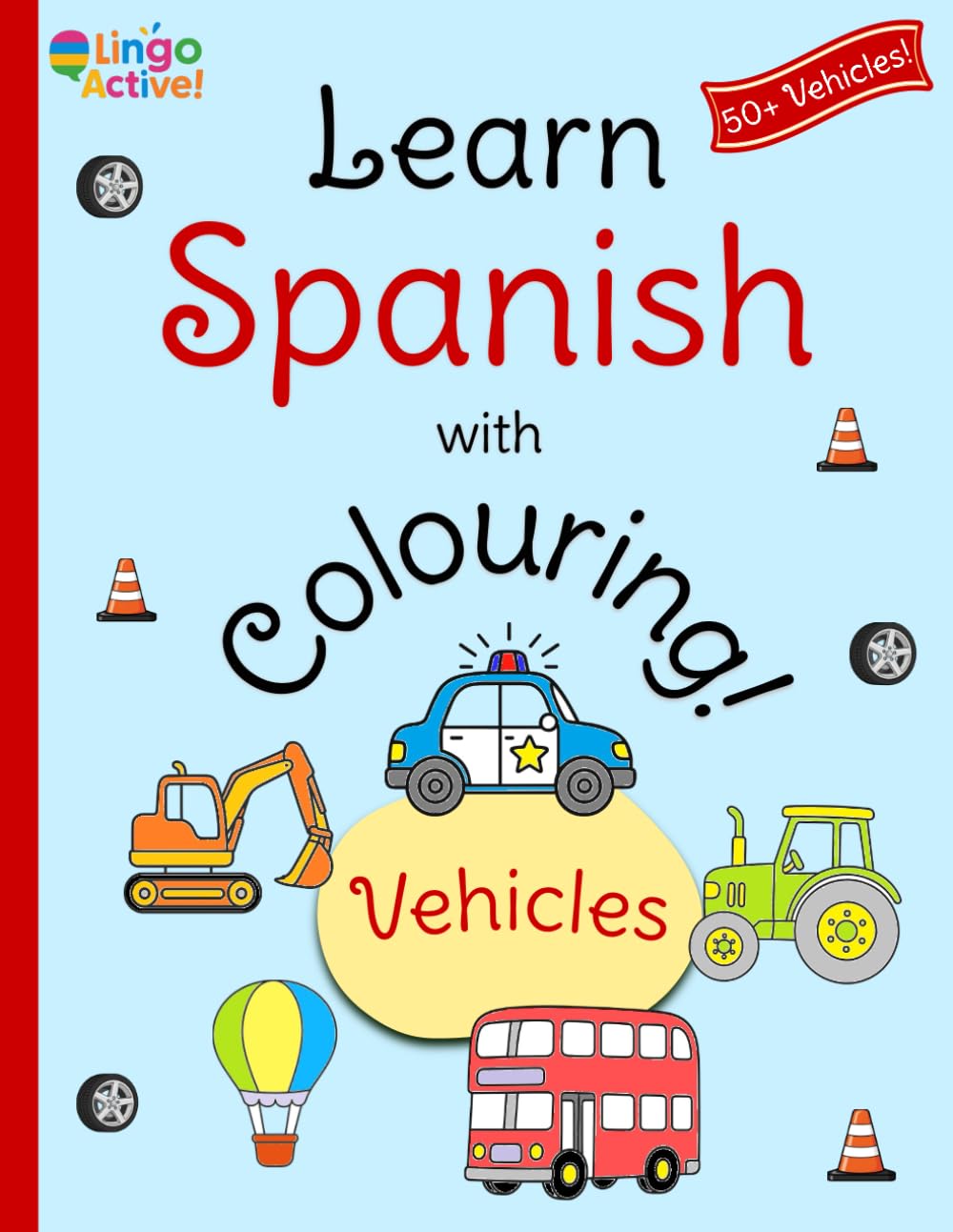 Learn Spanish with Colouring: A fun bilingual vehicles colouring book for toddlers preschoolers and children | Over 50 easy vehicles to colour and ... Spanish translations and pronunciation guide