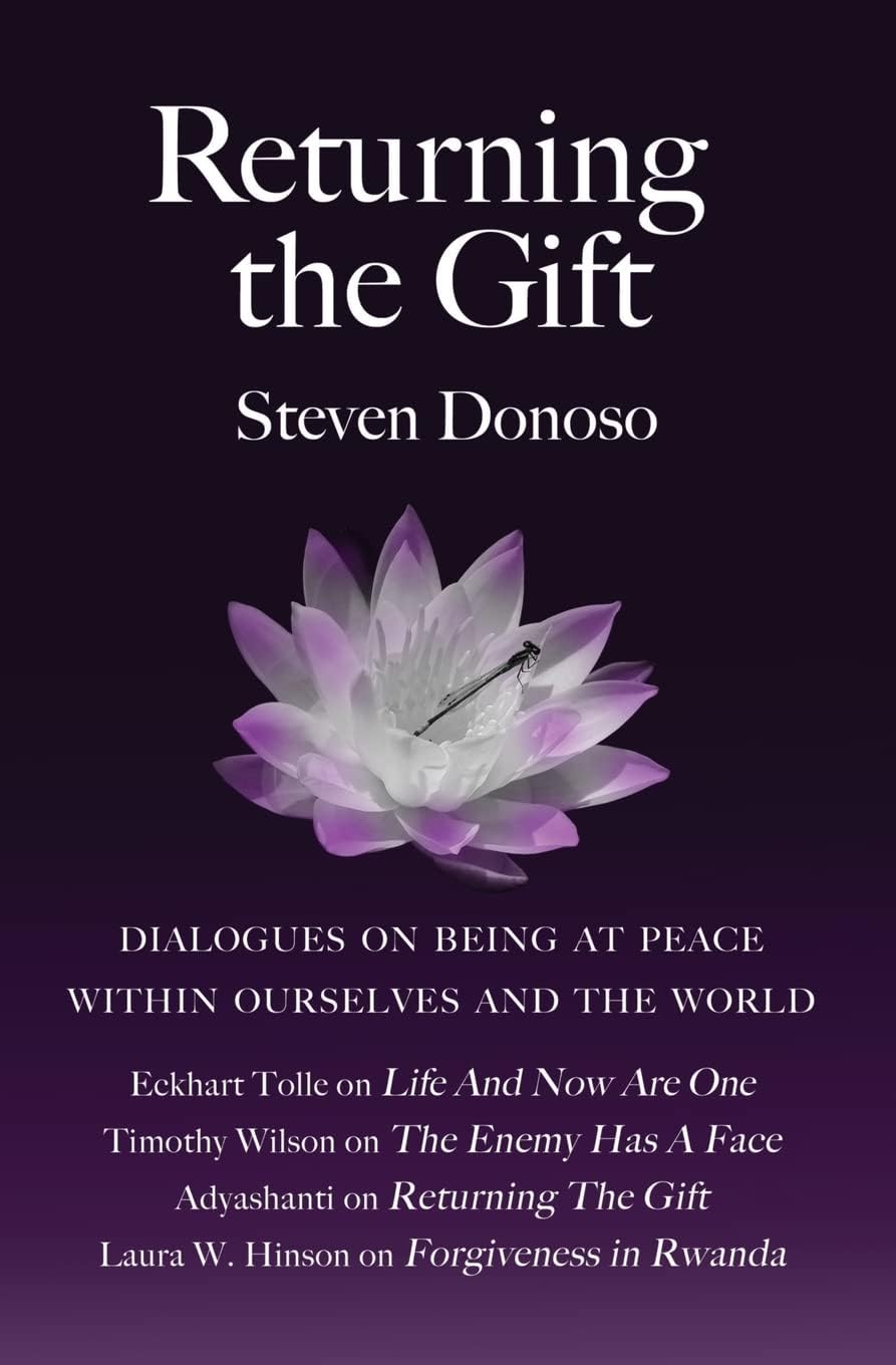 Returning The Gift: Dialogues On Being At Peace Within Ourselves And The World: with Eckhart Tolle, Adyashanti, Timothy Wilson and Laura Waters Hinson Paperback